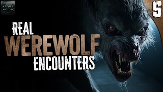5 Real WEREWOLF Encounters (Horror Stories from the Outdoors)