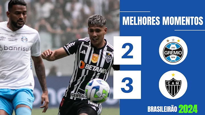 GRÊMIO 2 X 3 ATLÉTICO-MG | GOLS E MELHORES MOMENTOS | 25ª RODADA BRASILEIRÃO 2024
