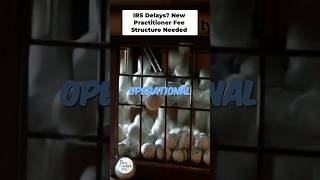 IRS Delays? New Practitioner Fee Structure Needed #ea #cpa #taxupdate #irs