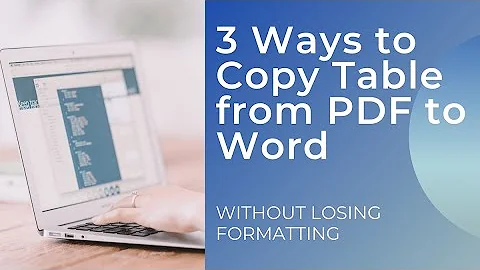 3 Ways to Copy table from PDF to Word without Losing Formatting