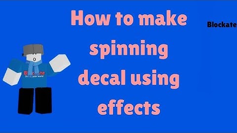 how to make spinning decal using effects in blockate - simple