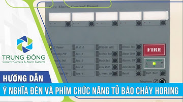 HƯỚNG DẪN CHI TIẾT Ý NGHĨA ĐÈN VÀ CÁC PHÍM CHỨC NĂNG BÁO CHÁY HORING