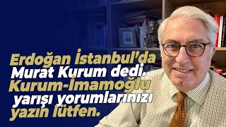 Erdoğan İstanbul Da Murat Kurum Dedi Kurum-İmamoğlu Yarışı Yorumlarınızı Yazın Lütfen 