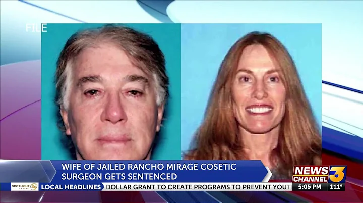 Wife of jailed Rancho Mirage cosmetic surgeon sent...