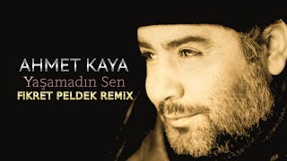 Ahmet Kaya - Yaşamadın Sen (Fikret Peldek Remix) 2017