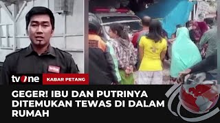 Ibu dan Anak Ditemukan dalam Kondisi Tragis di dalam Rumah | Kabar Petang tvOne