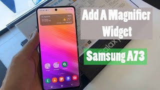 Samsung Galaxy A73: How to Add A Magnifier Widget To The Home Screen