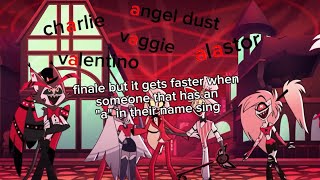 finale but it gets faster when someone that has an "a" in their name sing