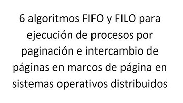 6 algoritmos FIFO y FILO por ejecución de procesos en paginación en sistemas operativos distribuidos