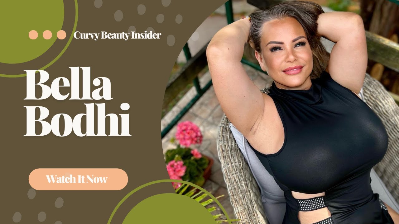 Bella Bodhi: Plus-Size Model Redefining Beauty Standards and