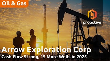 Arrow Exploration sees record revenue and production gains in 2024, sets stage for 2025 growth