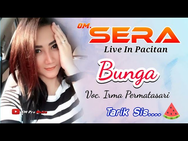 Bunga - Irma Permatasari - Sera Live In Pacitan | BY: Jhager Sera Mania class=