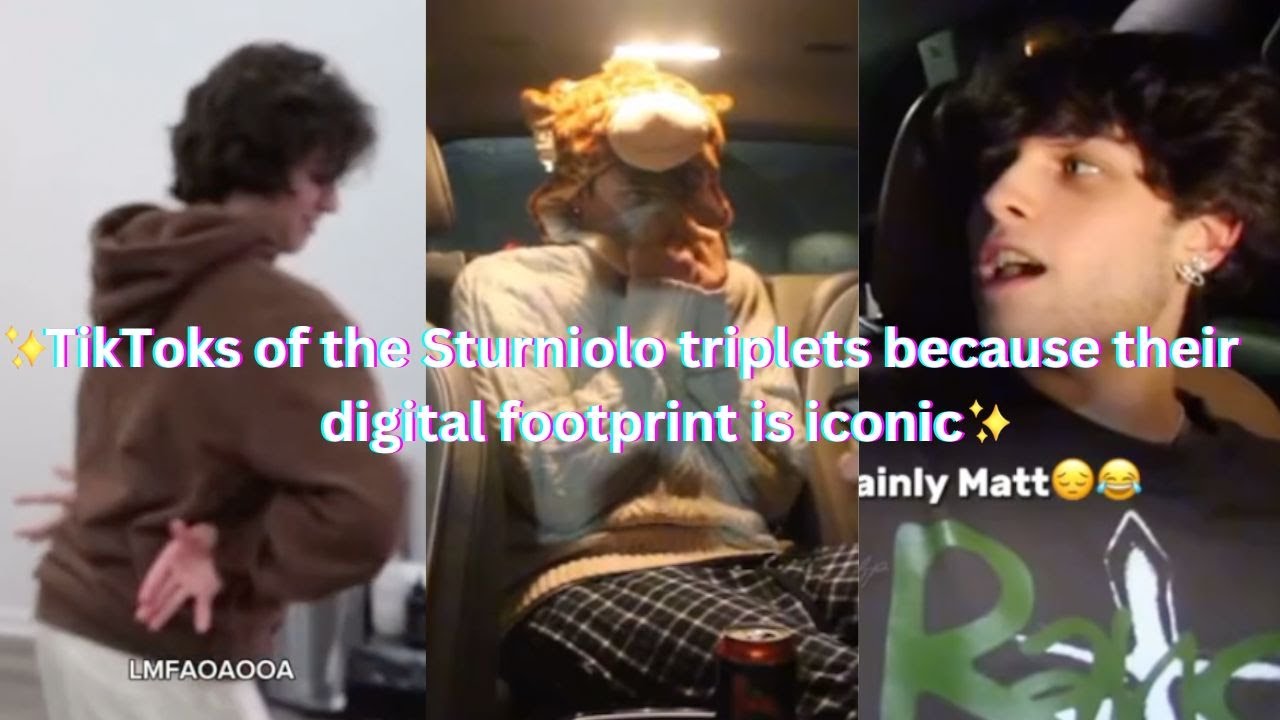TikToks of the Sturniolo triplets because their digital footprint is
