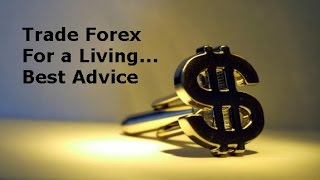 How to Make Money Trading Forex Trade Forex for a Living the Truth