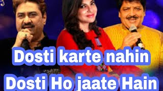 Dosti Karte Nahi Dosti Ho Jati Hai Kumar Sanu Alka Yagnik Udit Narayan video song