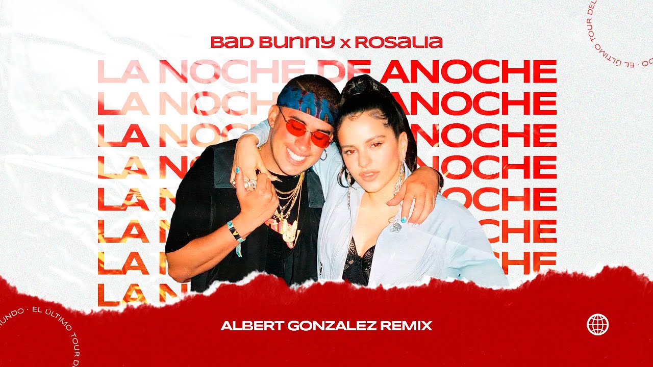 La Noche De Anoche Remix Bad Bunny X Rosalia Albert Gonzalez Remix Youtube