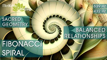 Balanced Relationships | Heart Harmony | Sacred Geometry | Fibonacci Spiral 639 Hz