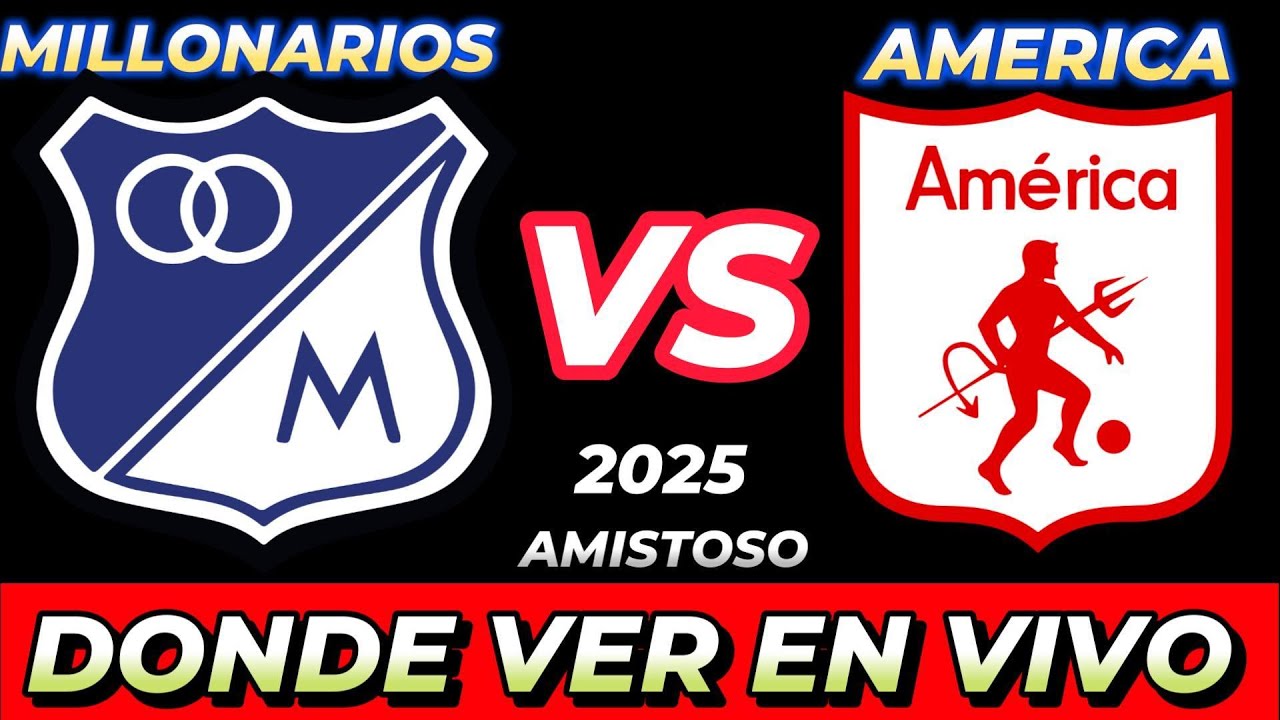 MILLONARIOS VS AMÉRICA DE CALI DÓNDE VER EN VIVO FECHA HORA HORARIO ...