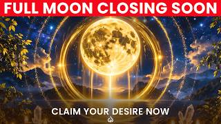 Full Moon Portal is Closing (Don't Miss This!): Your Final Chance to MANIFEST Before It Disappears