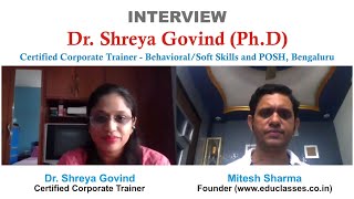 Interview Dr. Shreya Govind (Certified Corporate Trainer-Behavioral/Soft Skills and Posh, Bengaluru)