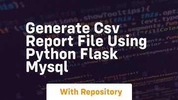 Generate csv report file using python flask mysql