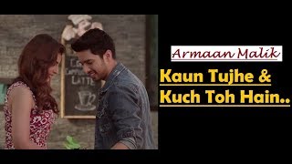 Kaun Tujhe & Kuch Toh Hain - Love Mashup by Armaan Malik - Amaal Mallik -Acoustics-Lyrics Video Song