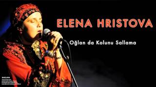 Elena Hristova - Oğlan da Kolunu Sallama [ Baklava © Kalan Müzik ] Resimi