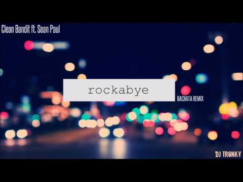 Clean Bandit - Rockabye ft. Sean Paul (DJ Tronky Bachata Remix)