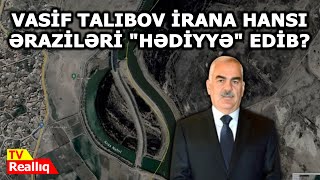 Vasif Talıbov İrana hansı əraziləri \