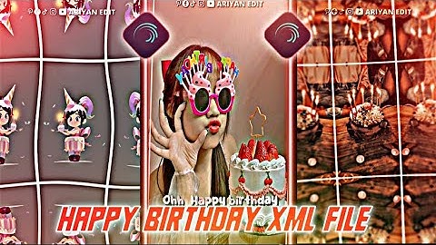 HAPPY BIRTHDAY XML🎂PRESET VIDEO XML 🖤🥀 NEW TREND XML🥰 ALIGHTMOTION XML BY @AriyanEdit🎂🔥