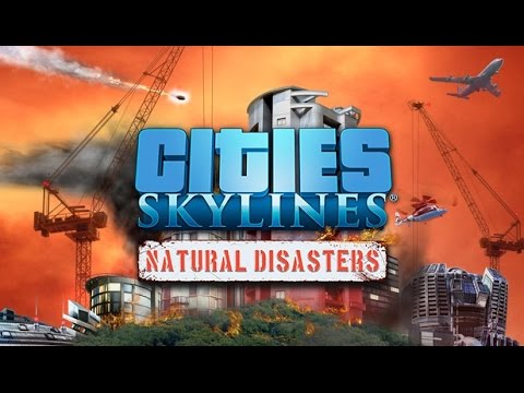 Видео: В новом дополнении Cities Skylines ждут стихийные бедствия