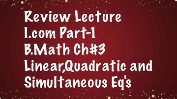 05: Review Lecture / Ch#3 / I.Com Part-1 / Linear,Quadratic and Simultaneous Equations/ By Rai Noor