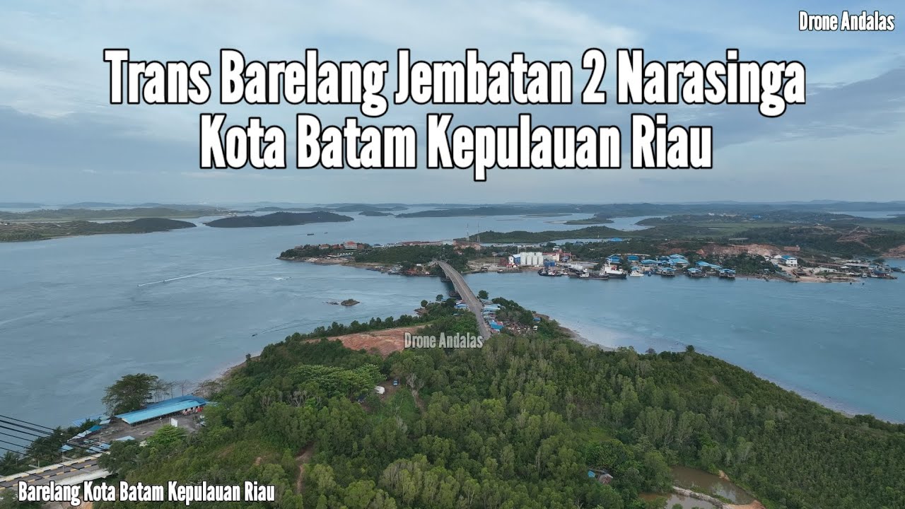 Part 3 Pulau Nipah-Pulau Tonton Barelang Batam Kepulauan Riau New