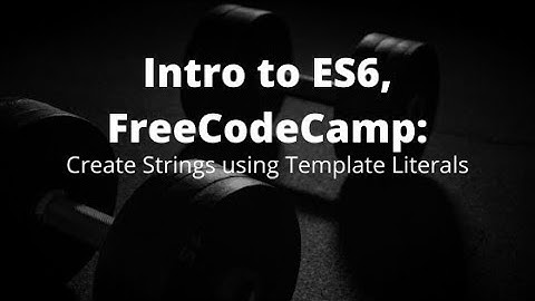 Create Strings using Template Literals, Learn JS ES6