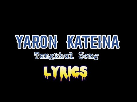 Yaron Kateina    Tangkhul Love Song Lyrics