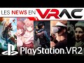 PSVR2 NEWS : Les News en VRac 7, l&#39;actualité du PlayStation VR2 | VR4Player - 17 Novembre