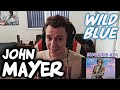 SMOOTH AF! John Mayer -  WILD BLUE [REACTION!]