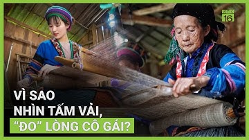 Độc đáo nghề dệt thổ cẩm miền sơn cước | VTC16