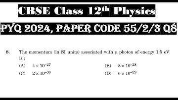 Class 12th Physics | Answer Key 2024 | CBSE Board | PYQ 2024 | Paper Code 55-2-3 | Set 3 | Q8