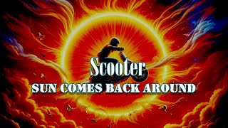 Scooter - Sun Comes Back Around