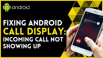 How to Fix Incoming Call Not Showing on Display in Android (2023)