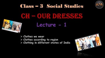Class-3 || S.St || Chapter- Our Dresses || Lecture-1