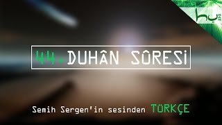 44 - Duhân Sûresi - Kur'ân-ı Kerîm Çözümü - Ahmed Hulusi