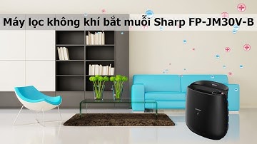 [Review] Máy lọc không khí bắt muỗi Sharp FP-JM30V-B (23m²)