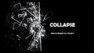 COLLAPSE, a video clip Frank Li & Rentian Liu.