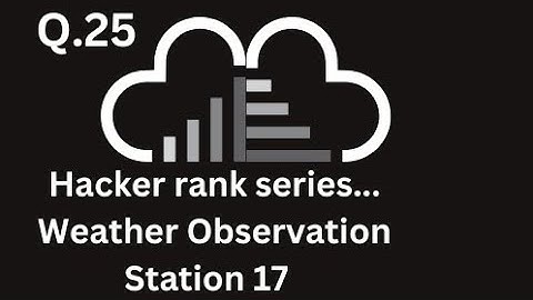 Hacker rank series...Weather Observation Station 17#mysql#sql