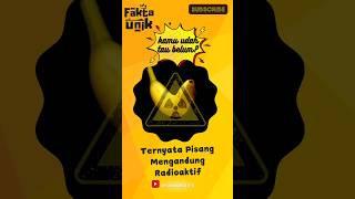 GA NYANGKA!! Ternyata Pisang mengandung Radioaktif!!! #shorts