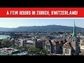 What to do with a FEW HOURS IN ZURICH, SWITZERLAND