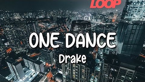 Drake - One Dance (Lyrics) ft. Wizkid & Kyla | 1 HOUR LOOP