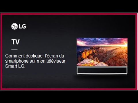 Comment dupliquer l'écran du smartphone sur mon téléviseur LG.